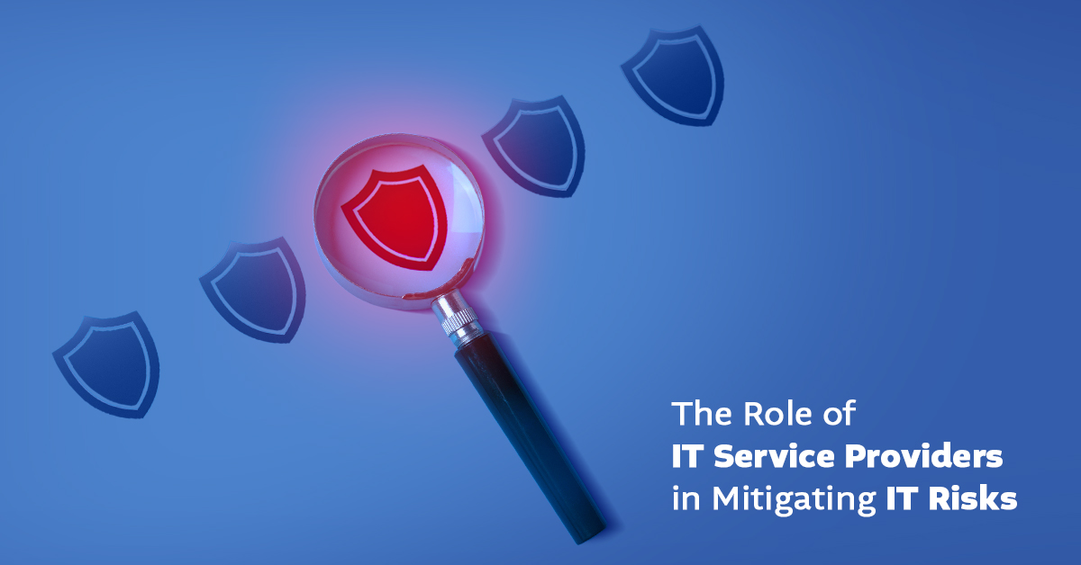 Read more about the article The Role of IT Service Providers in Mitigating IT Risks