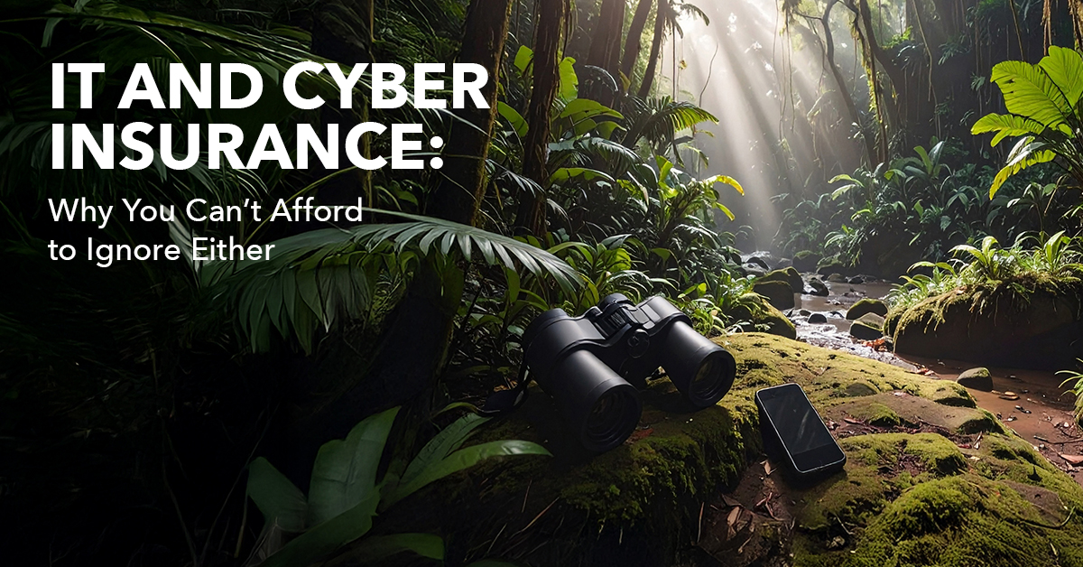 Read more about the article IT and Cyber Insurance: Why You Can’t Afford to Ignore Either